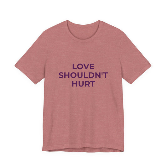 LOVE SHOULDN'T HURT