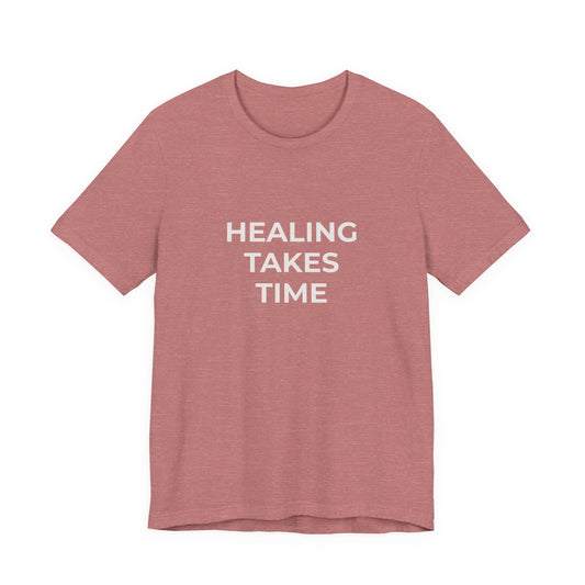 HEALING TAKES TIME