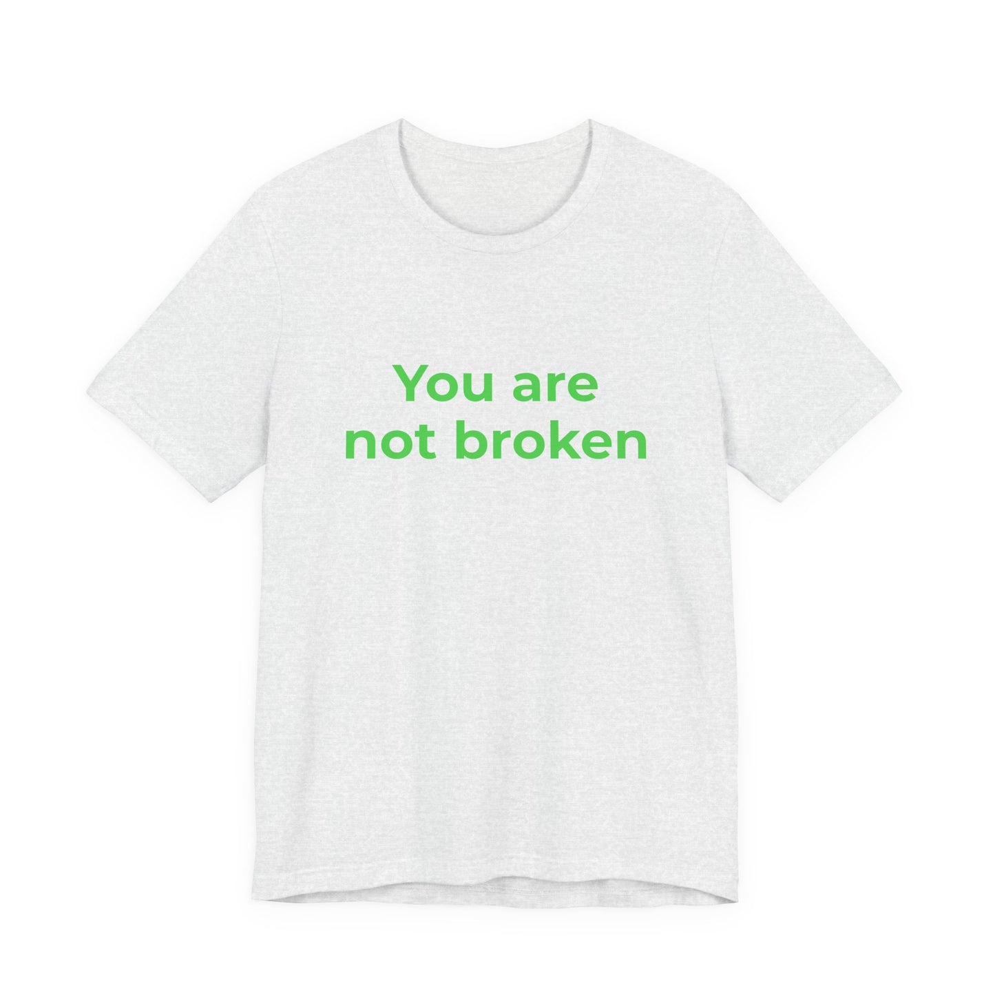 YOU ARE NOT BROKEN