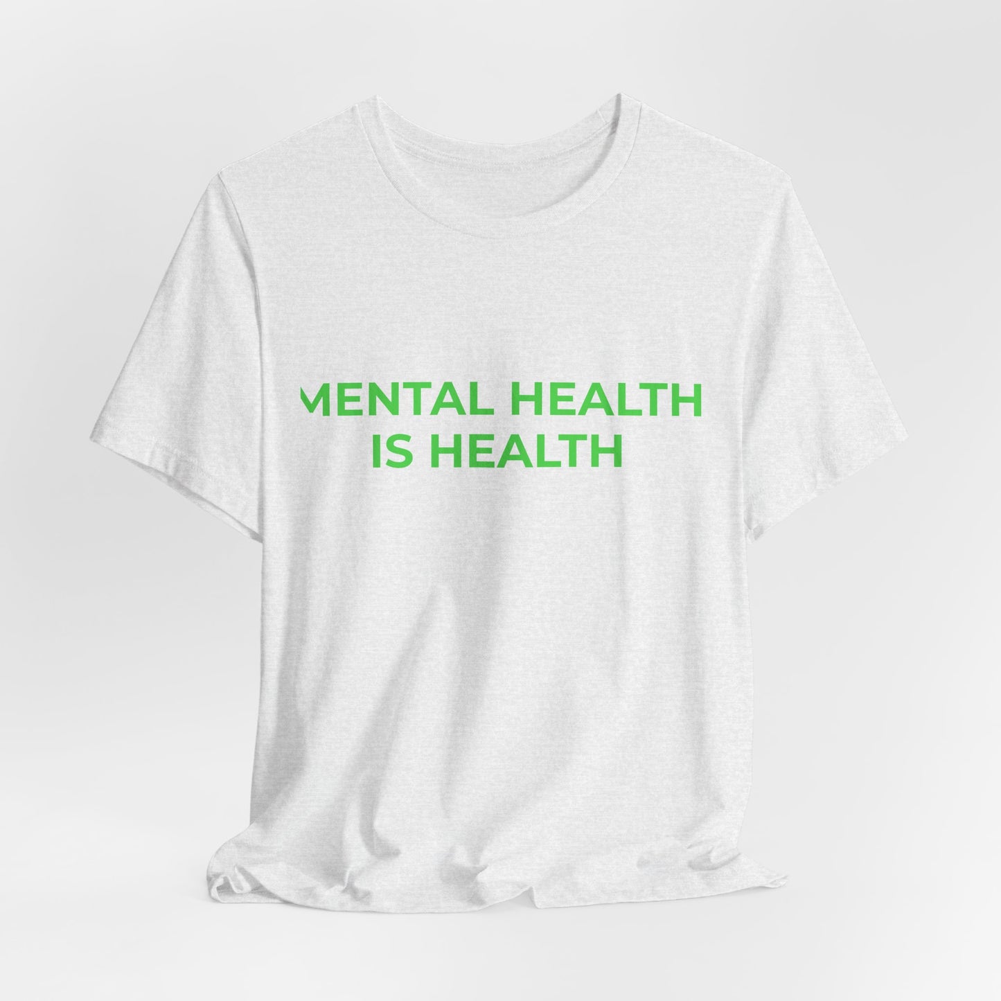 MENTAL HEALTH IS HEALTH