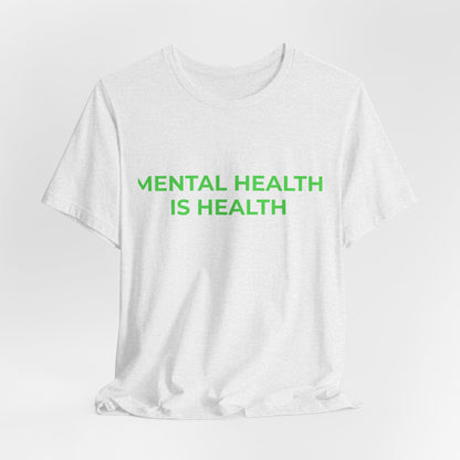 MENTAL HEALTH IS HEALTH