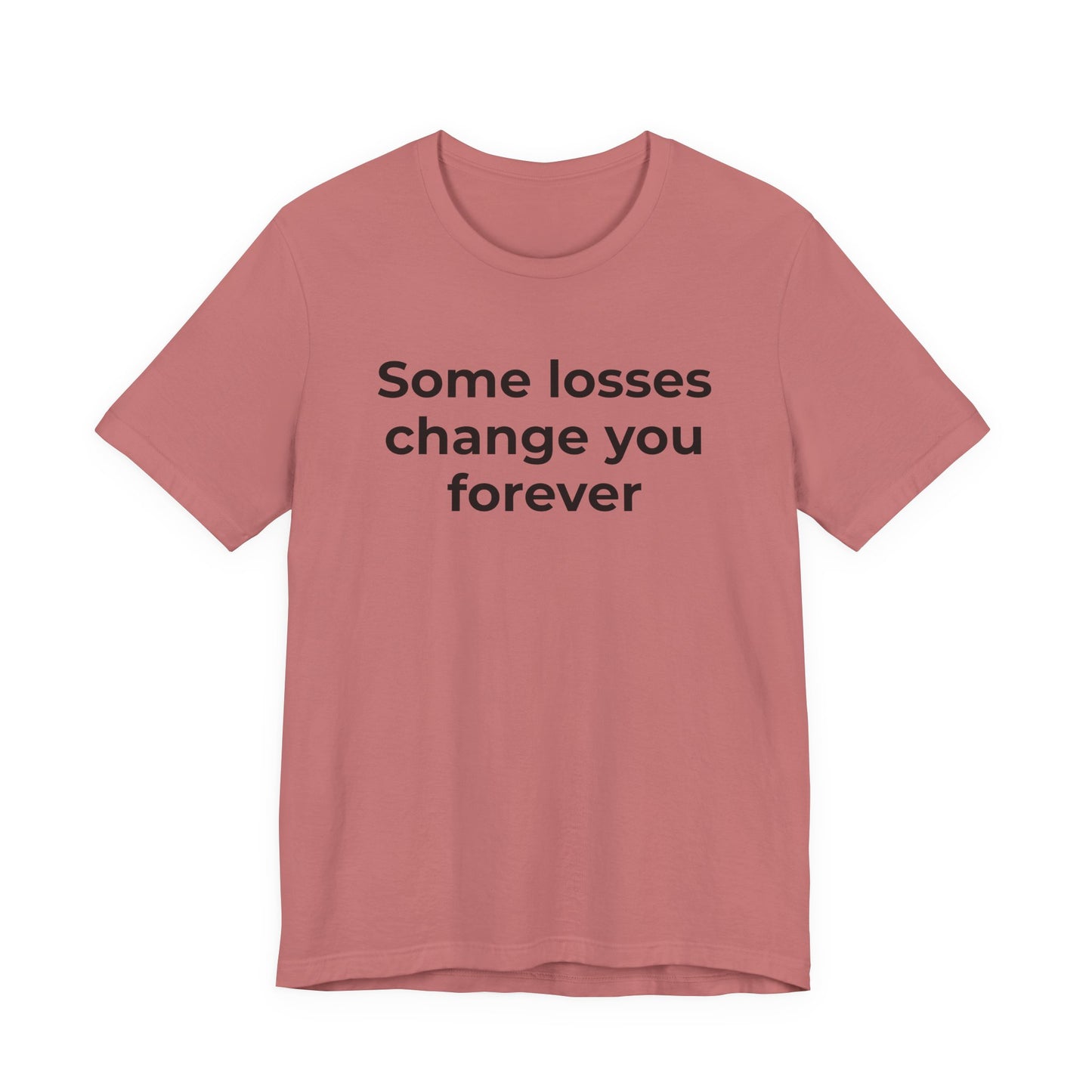 Grief and Loss T-Shirt - Some Losses Change You Forever - Wear What You Stand For Products