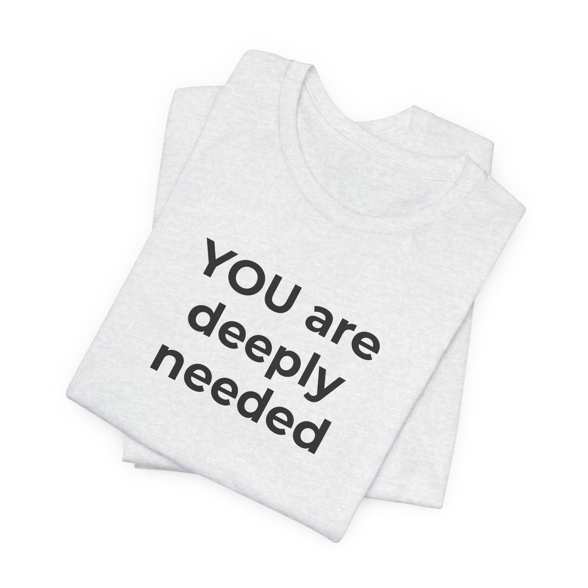 Suicide T-Shirt You are Deeply Needed - Wear What You Stand For Products