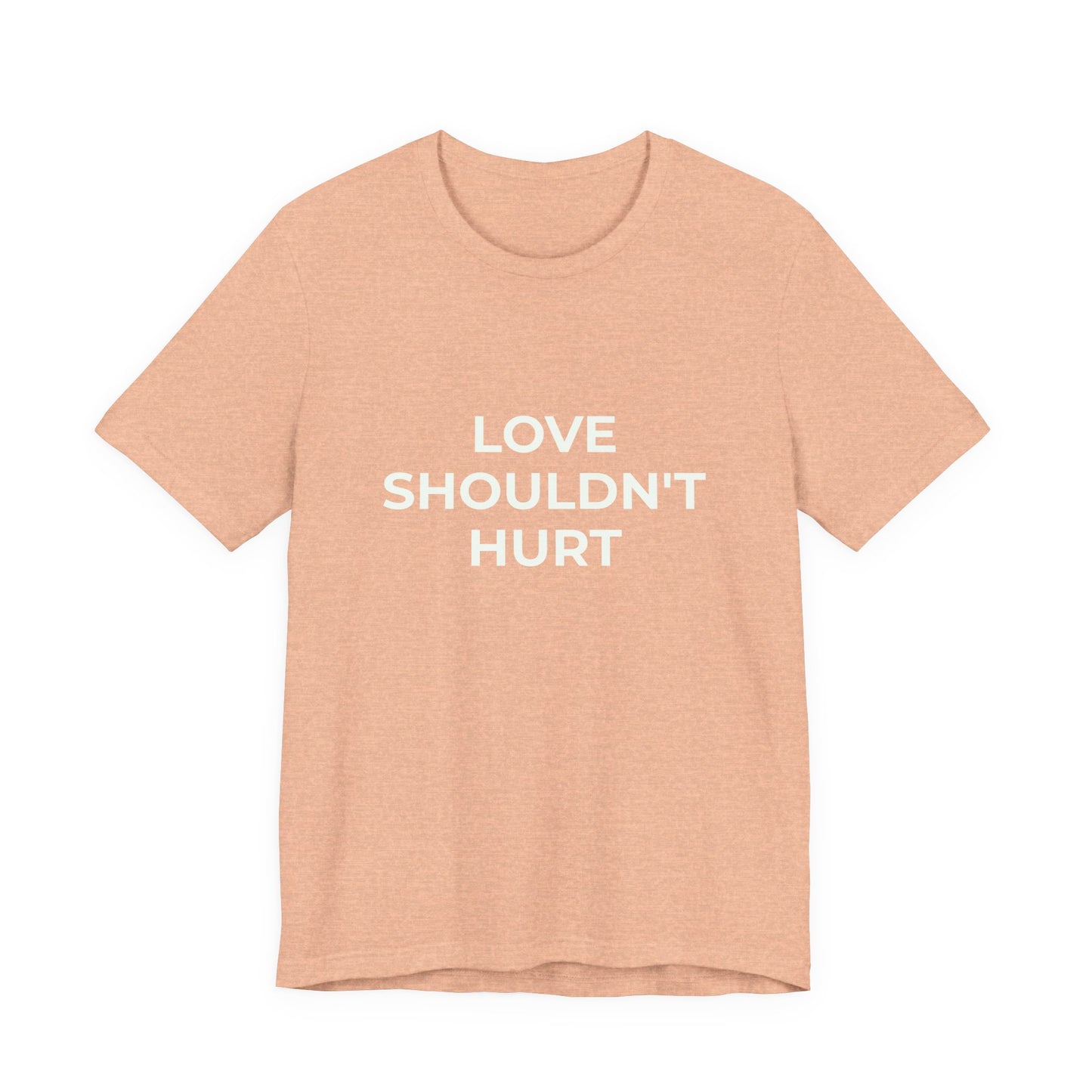 LOVE SHOULDN'T HURT