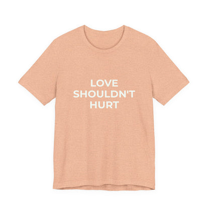 LOVE SHOULDN'T HURT