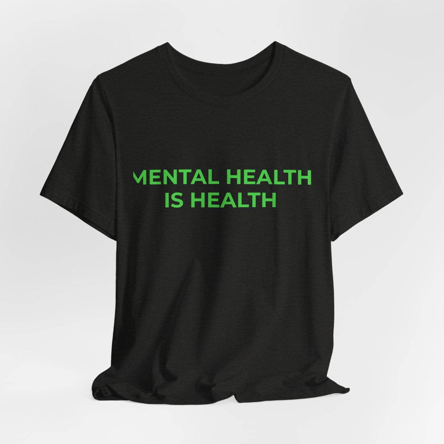 MENTAL HEALTH IS HEALTH