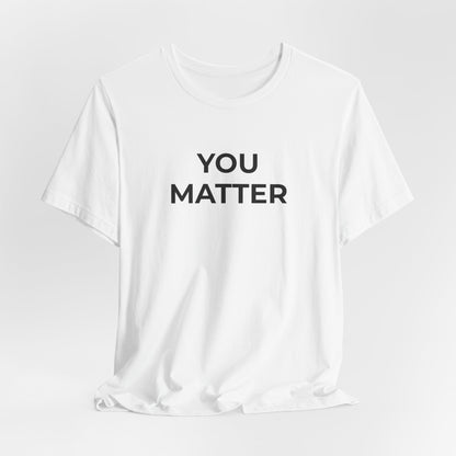 Anti-Bullying T-Shirt - You Matter - Wear What You Stand For Products