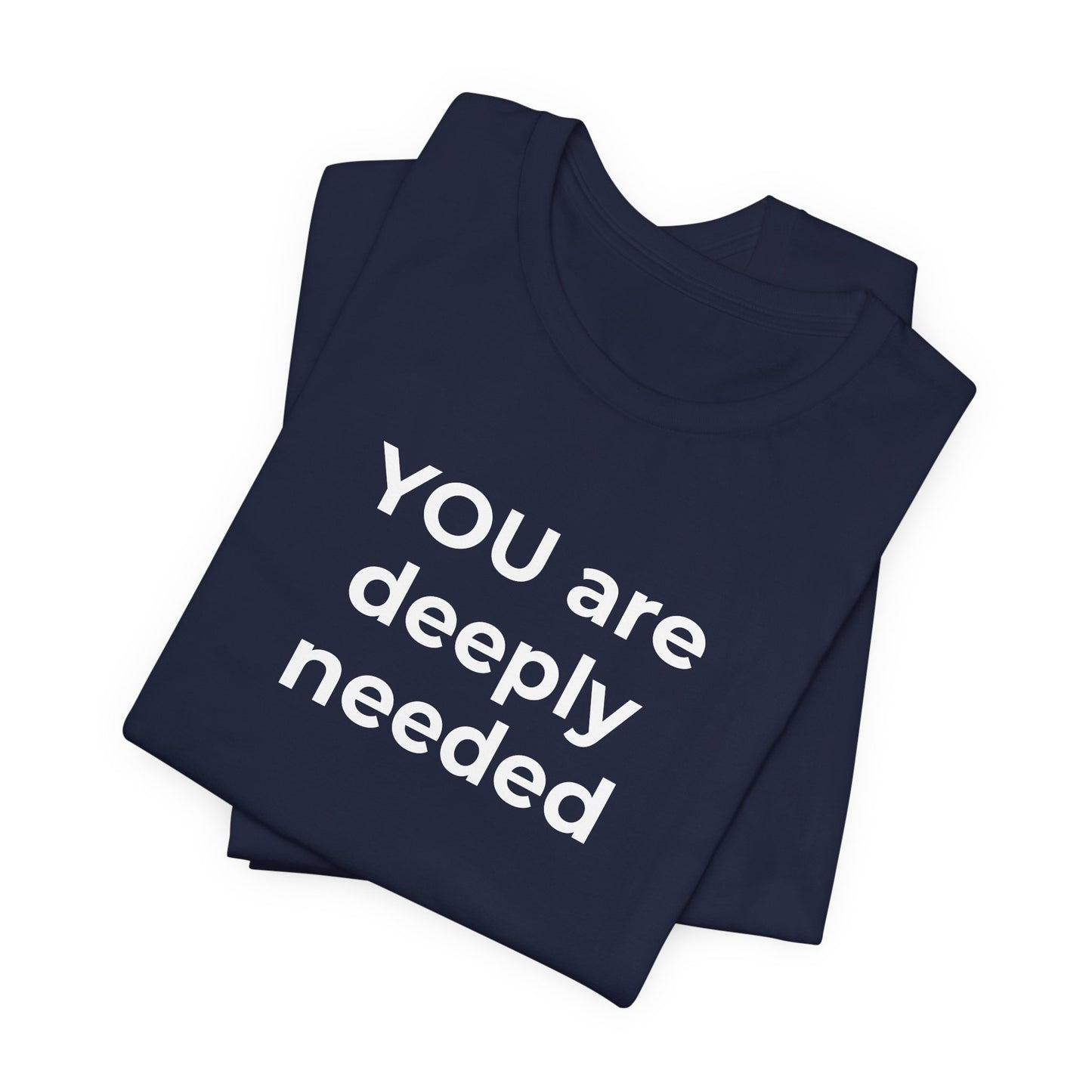 Suicide T-Shirt You are Deeply Needed - Wear What You Stand For Products