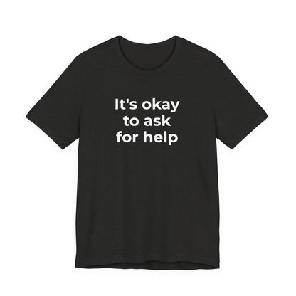 Domestic Violence and Suicide Awareness - It's Okay to Ask for Help T-Shirt - Wear What You Stand For Products