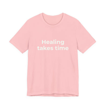 HEALING TAKES TIME