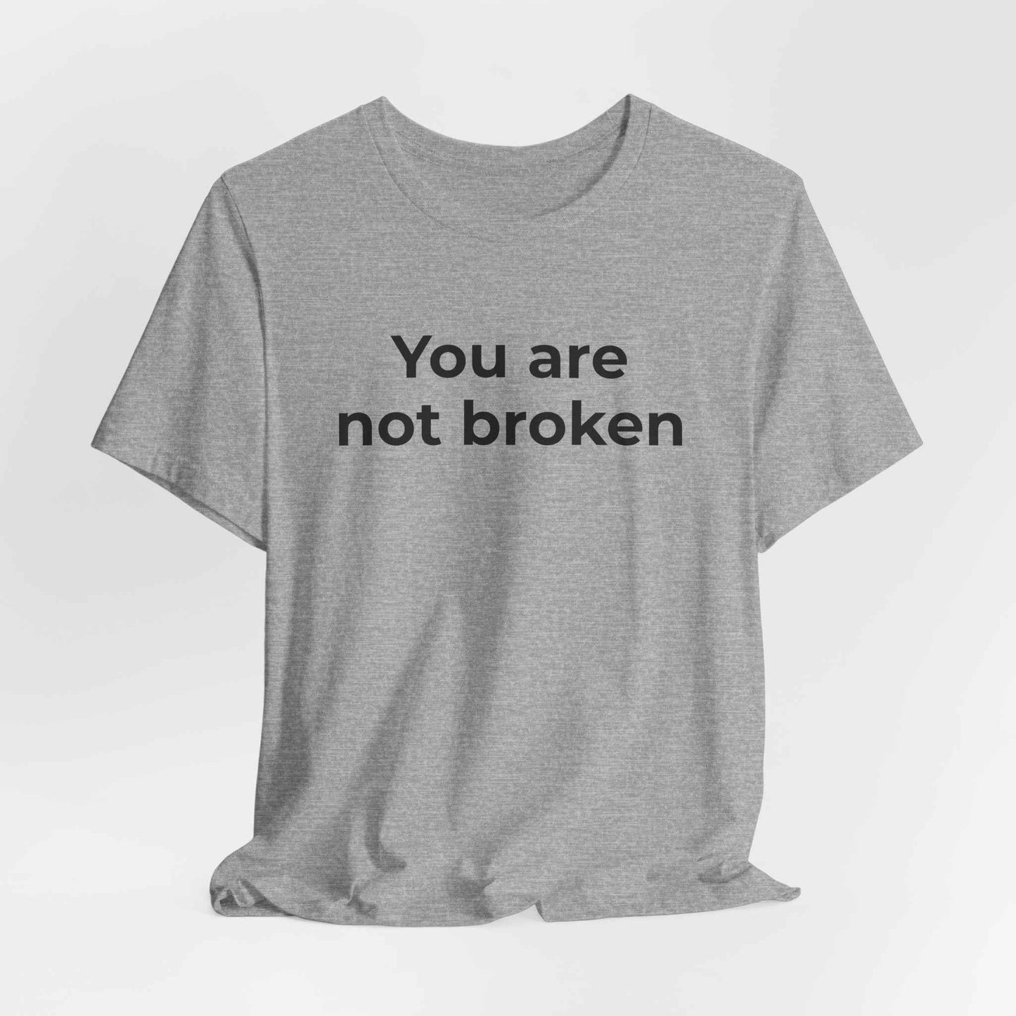 Mental Health Awareness - You are not Broken T-Shirt