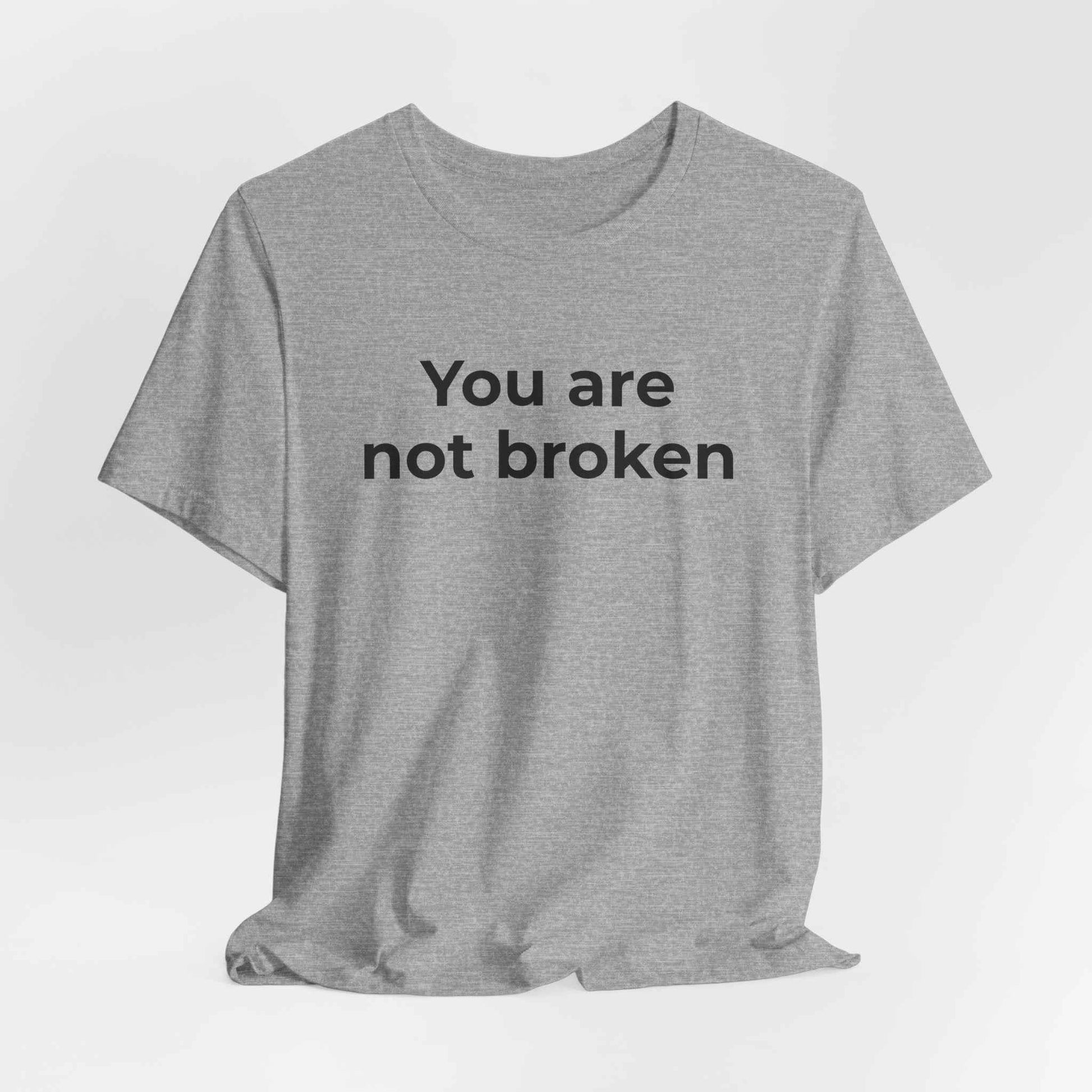 Mental Health Awareness - You are not Broken T-Shirt