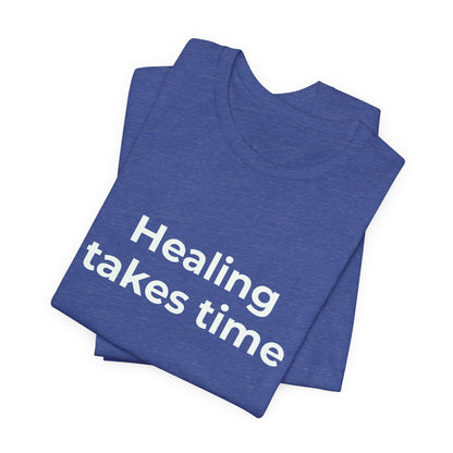 HEALING TAKES TIME