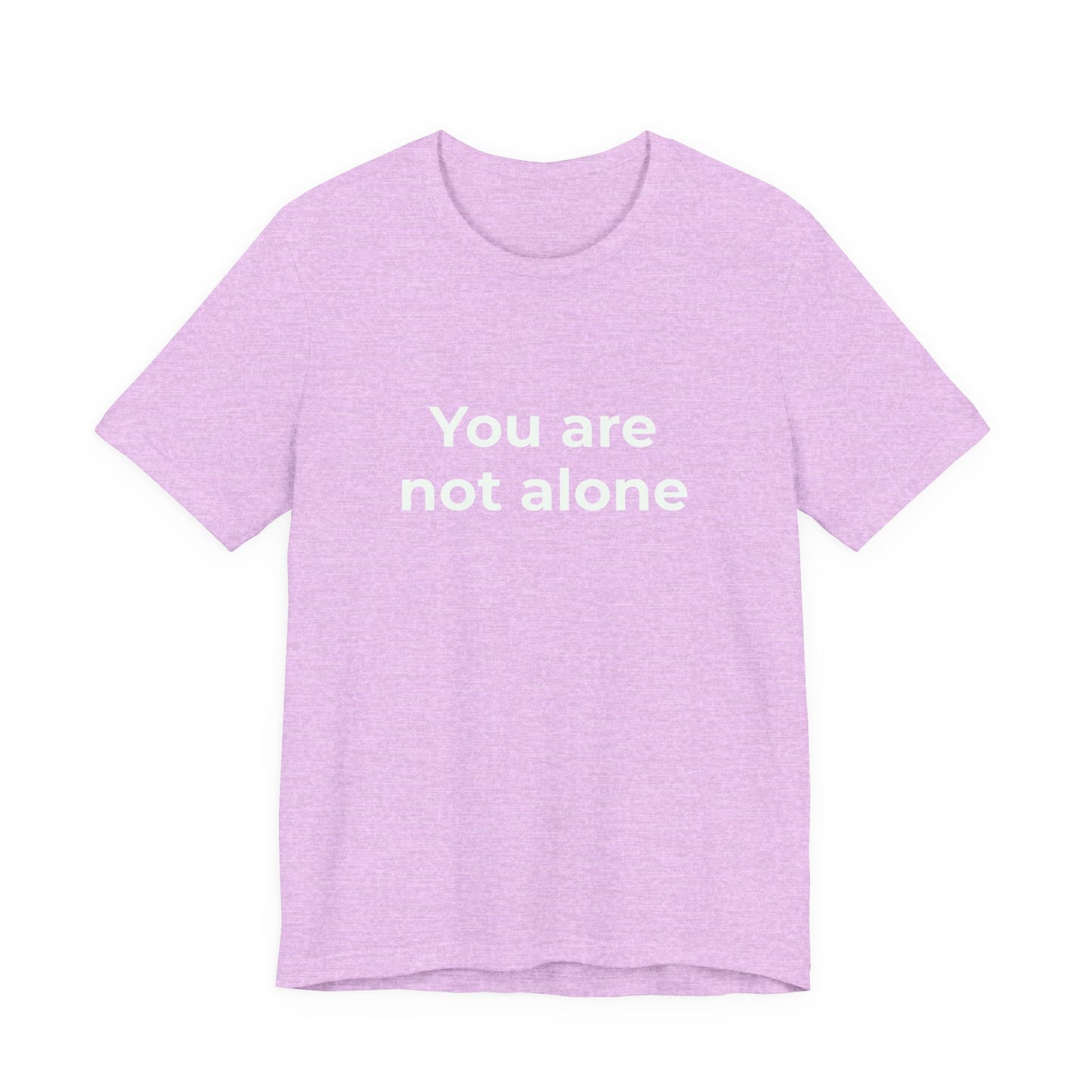 YOU ARE NOT ALONE