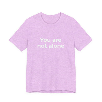 YOU ARE NOT ALONE