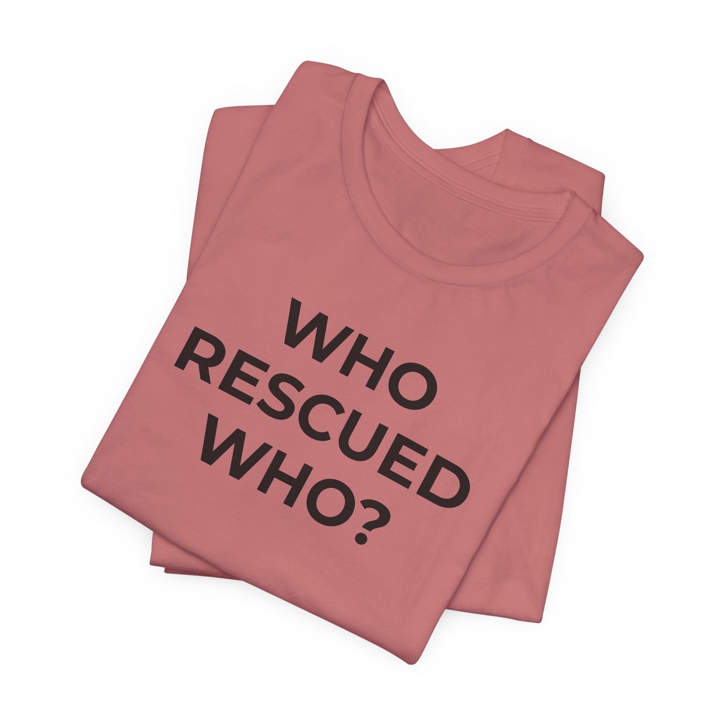 Pet Rescues T-Shirt Who Rescued Who? - Wear What You Stand For Products
