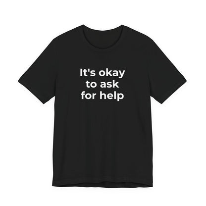 Domestic Violence and Suicide Awareness - It's Okay to Ask for Help T-Shirt - Wear What You Stand For Products
