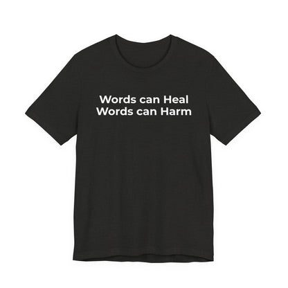 Anti-Bullying T-shirt - Words Can Heal Words Can Harm - Wear What You Stand For Products