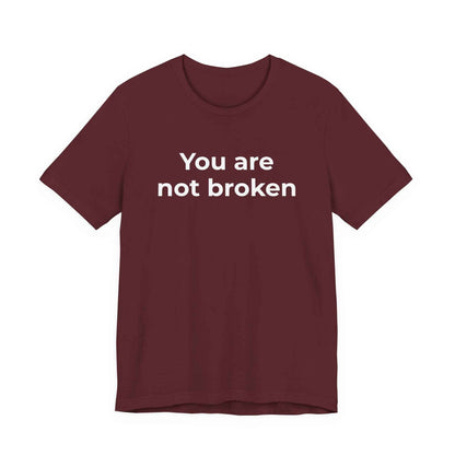 Mental Health Awareness - You are not Broken T-Shirt