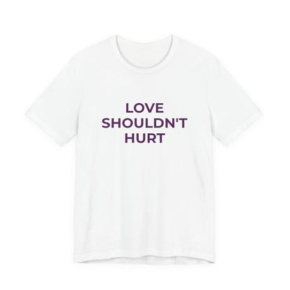 LOVE SHOULDN'T HURT