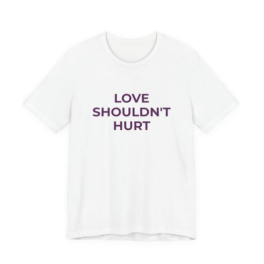 LOVE SHOULDN'T HURT