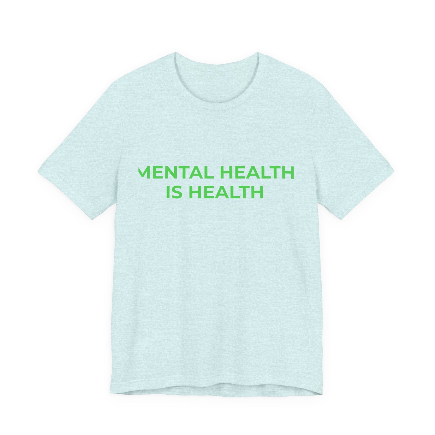 MENTAL HEALTH IS HEALTH
