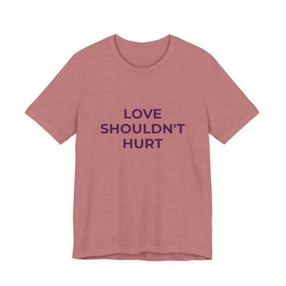 LOVE SHOULDN'T HURT