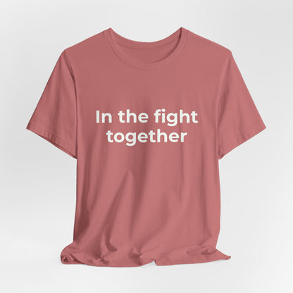 IN THE FIGHT TOGETHER