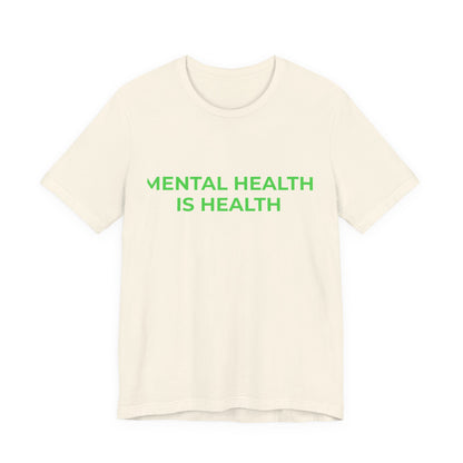 MENTAL HEALTH IS HEALTH