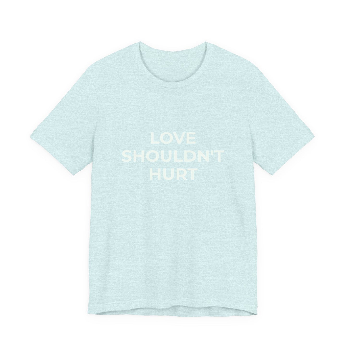 LOVE SHOULDN'T HURT