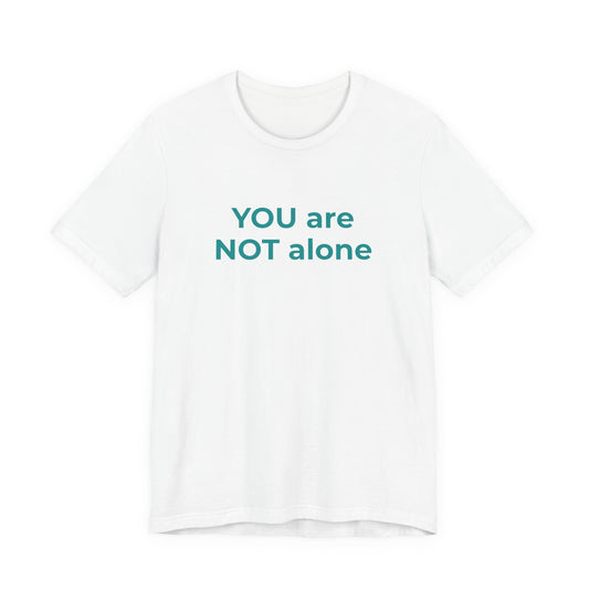 YOU ARE NOT ALONE