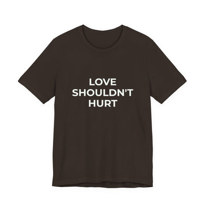 LOVE SHOULDN'T HURT