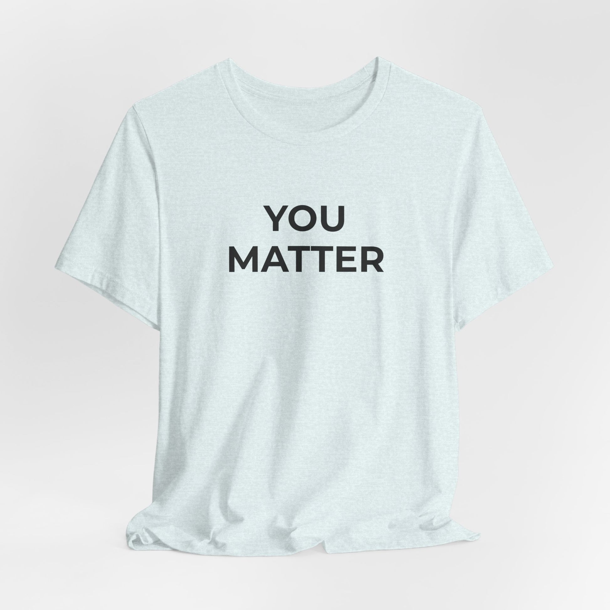 Anti-Bullying T-Shirt - You Matter - Wear What You Stand For Products