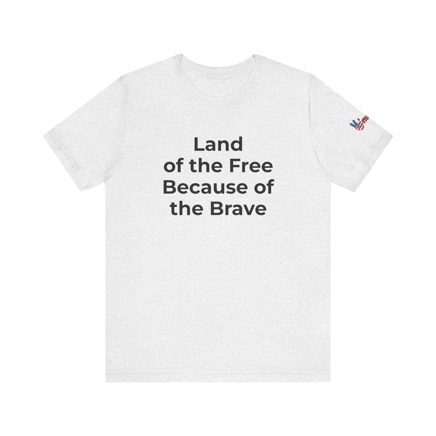 Veterans T-Shirt - Land of the Free Because of the Brave - Wear What You Stand For Products