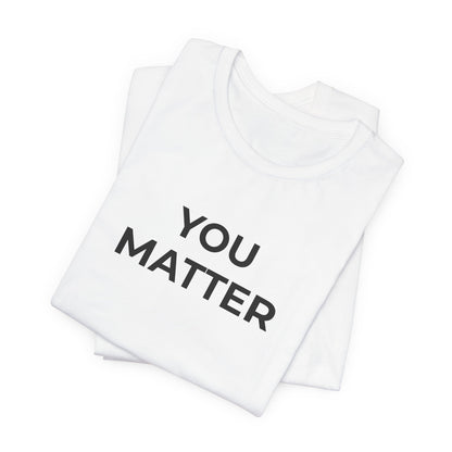 Anti-Bullying T-Shirt - You Matter - Wear What You Stand For Products