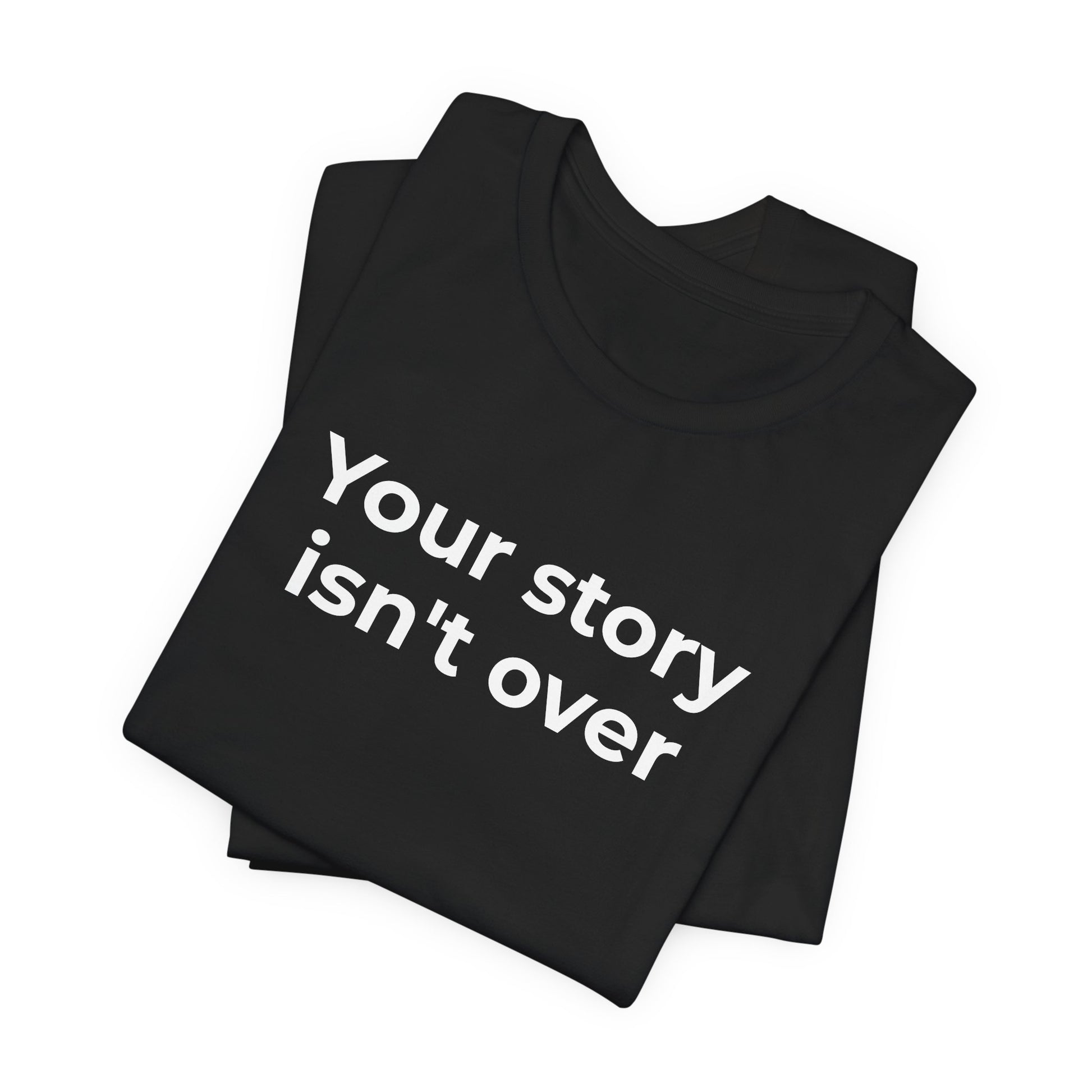 Grief & Loss and Suicide Awareness T-Shirt - Your Story isn't Over - Wear What You Stand For Products