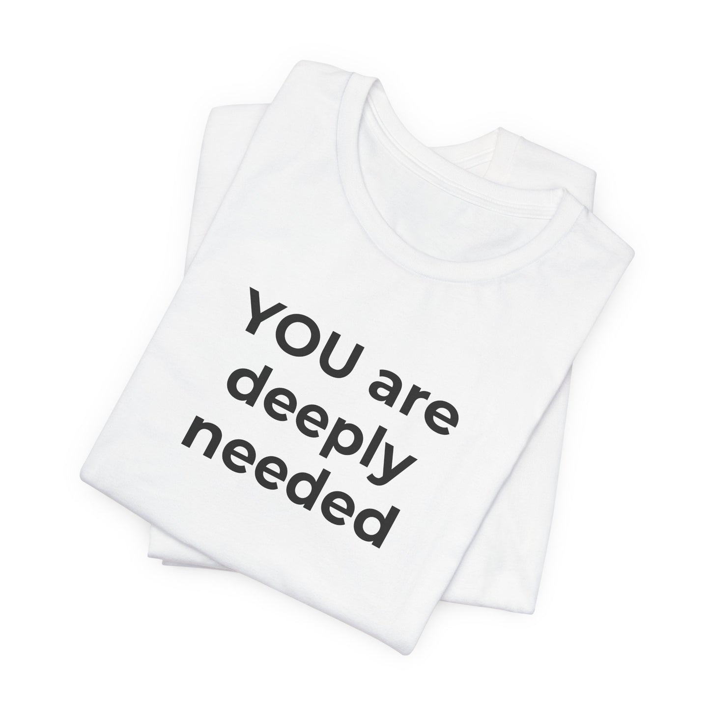 Suicide T-Shirt You are Deeply Needed - Wear What You Stand For Products