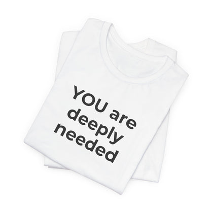 Suicide T-Shirt You are Deeply Needed - Wear What You Stand For Products