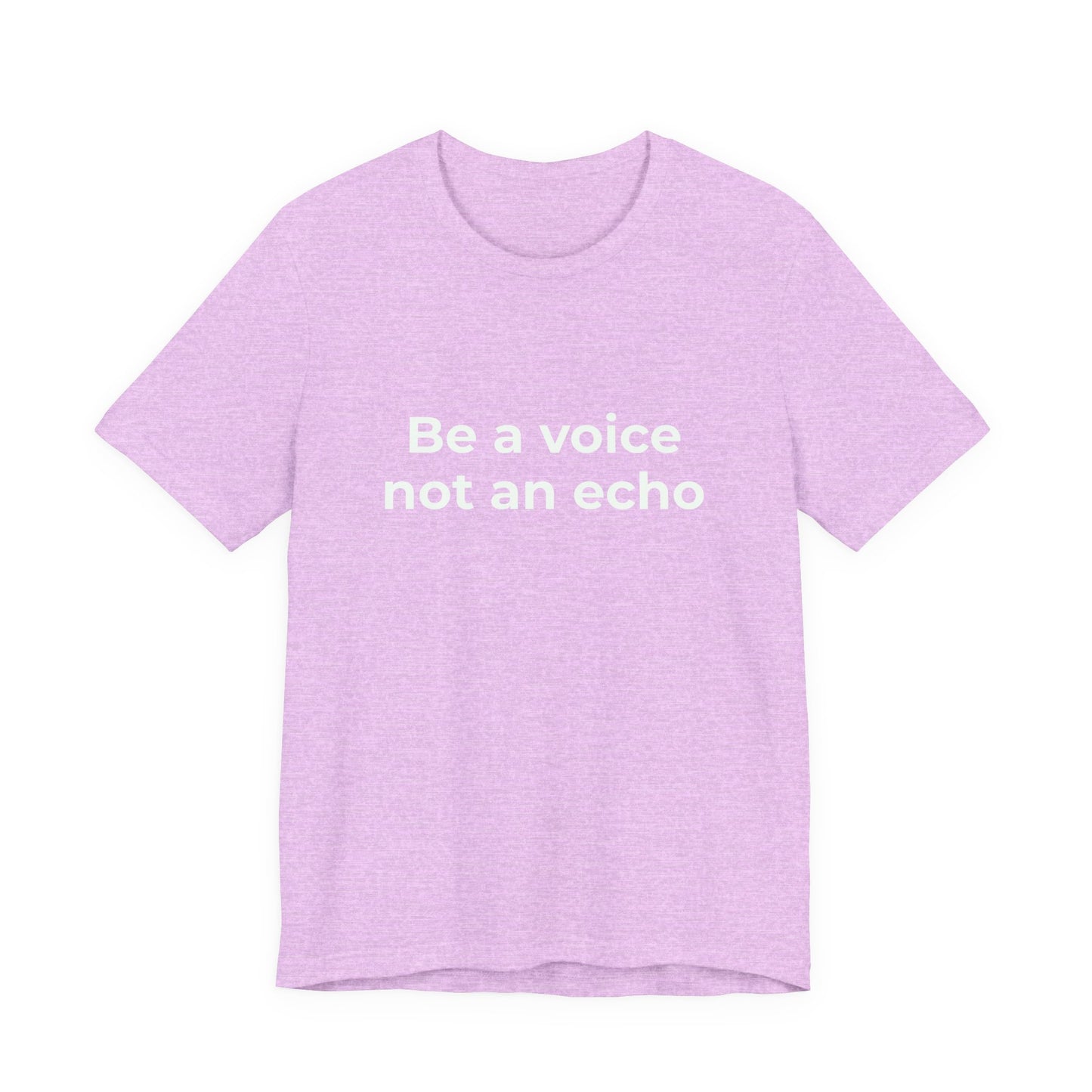 BE A VOICE NOT AN ECHO