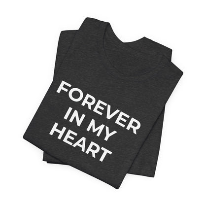 Grief and Loss Shirt - Forever in My Heart T-Shirt - Wear What You Stand For Products