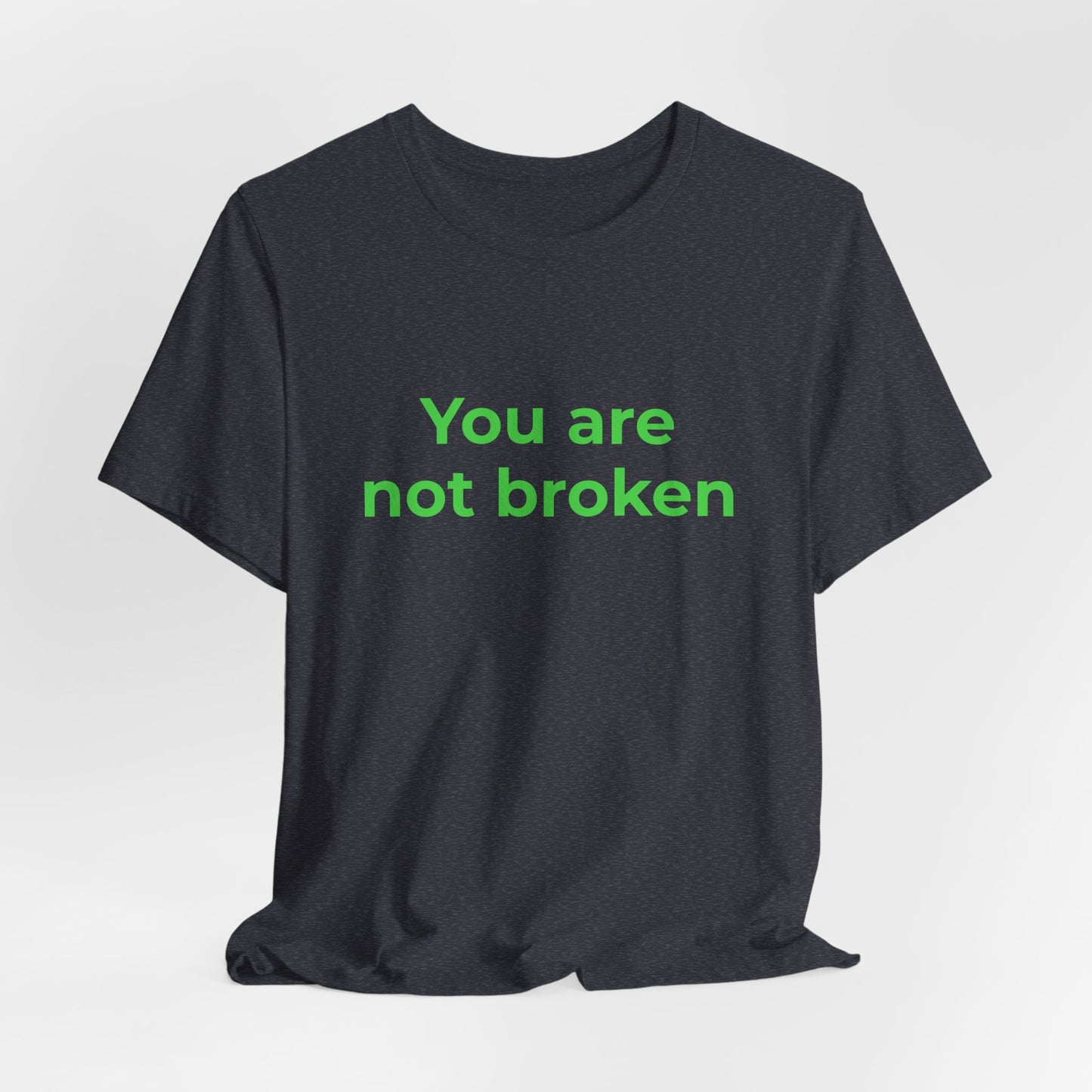 YOU ARE NOT BROKEN