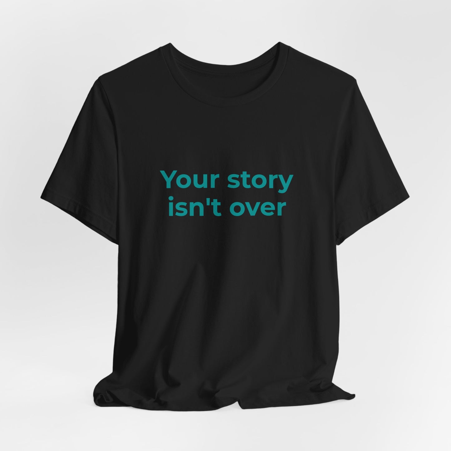 YOUR STORY ISN'T OVER