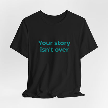 YOUR STORY ISN'T OVER