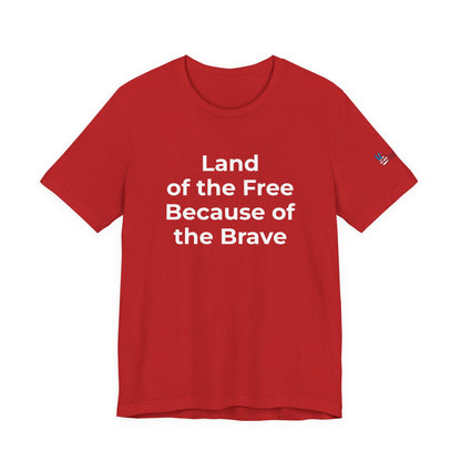 Veterans T-Shirt - Land of the Free Because of the Brave - Wear What You Stand For Products