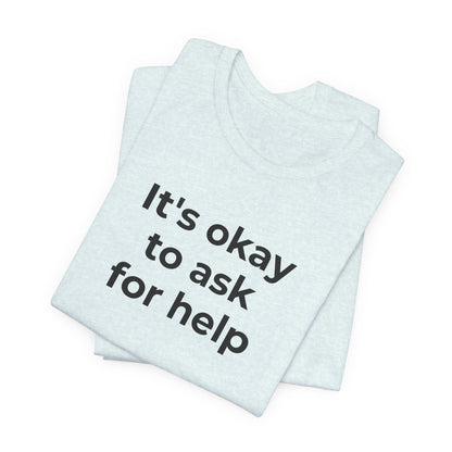Domestic Violence and Suicide Awareness - It's Okay to Ask for Help T-Shirt - Wear What You Stand For Products