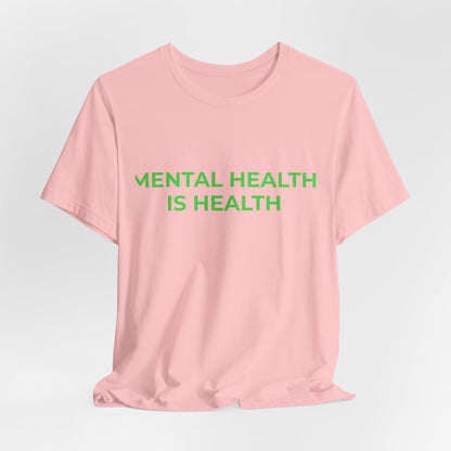 MENTAL HEALTH IS HEALTH