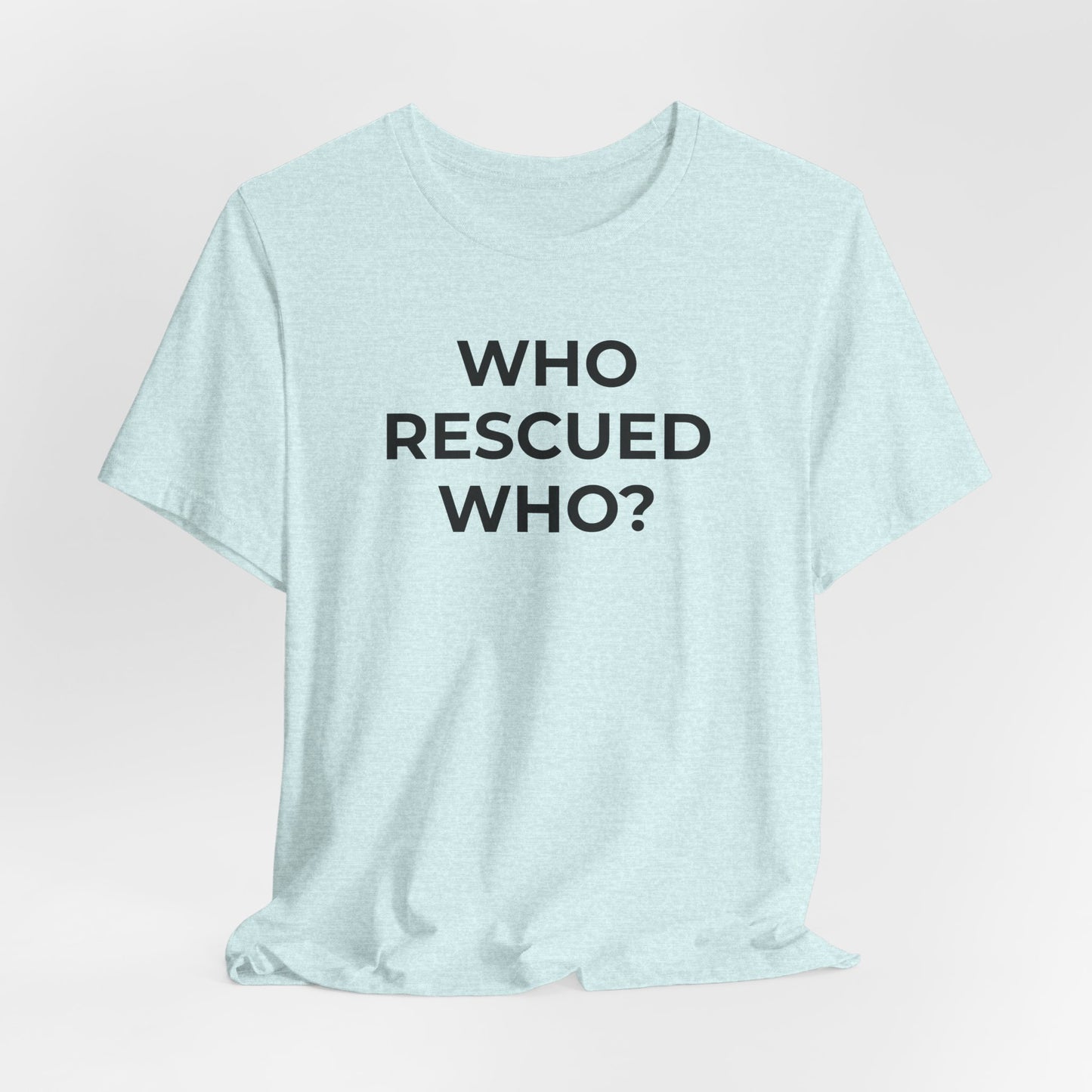 Pet Rescues T-Shirt Who Rescued Who? - Wear What You Stand For Products