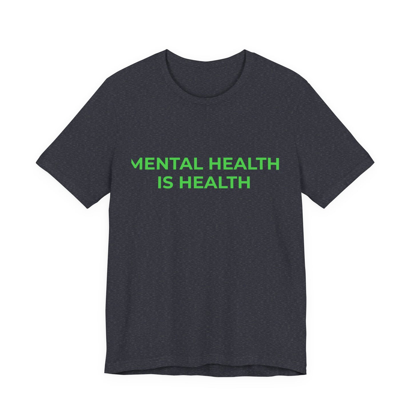 MENTAL HEALTH IS HEALTH