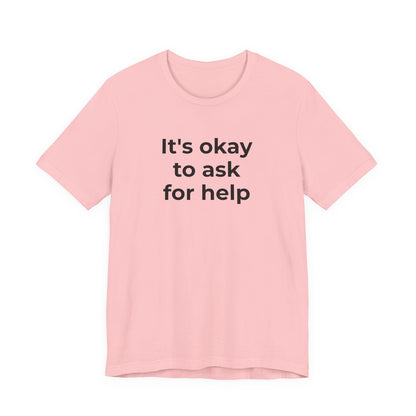 Domestic Violence and Suicide Awareness - It's Okay to Ask for Help T-Shirt - Wear What You Stand For Products