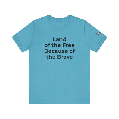 Veterans T-Shirt - Land of the Free Because of the Brave - Wear What You Stand For Products